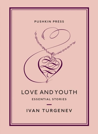 Love and Youth: Essential Stories Turgenev Ivan
