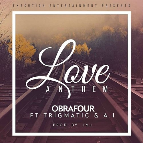 Love Anthem Obrafour feat. A.I, Trigmatic