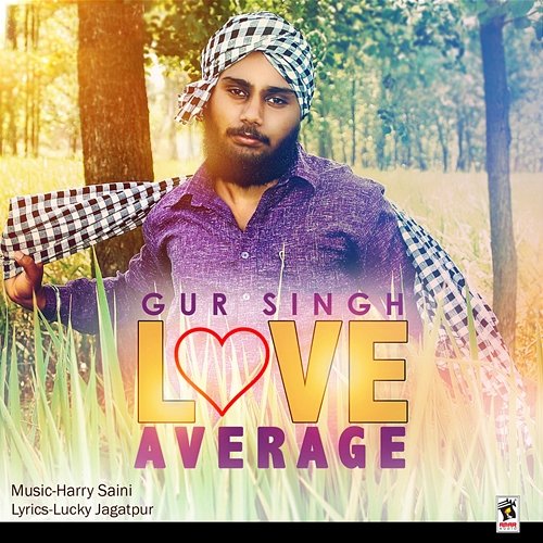 Love Average Gur Singh