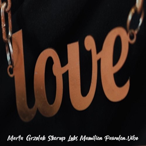 Love Pawulon.Vibe feat. Marta Grzelak, Luks Mamilion, Skorup