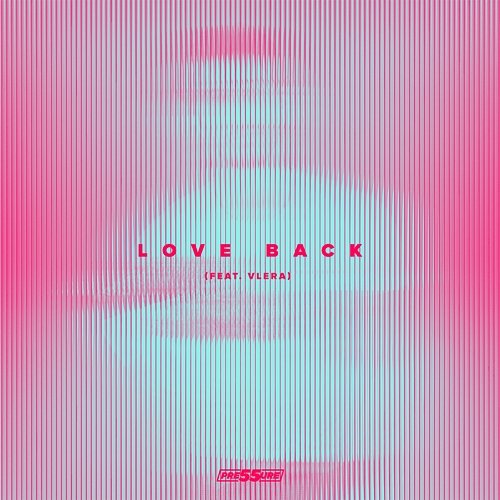 Love Back PRE55URE feat. Vlera