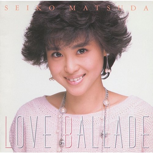 Love Ballade Seiko Matsuda