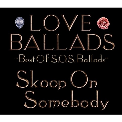 Love Ballads Best of S.O.S. Ballads Skoop On Somebody