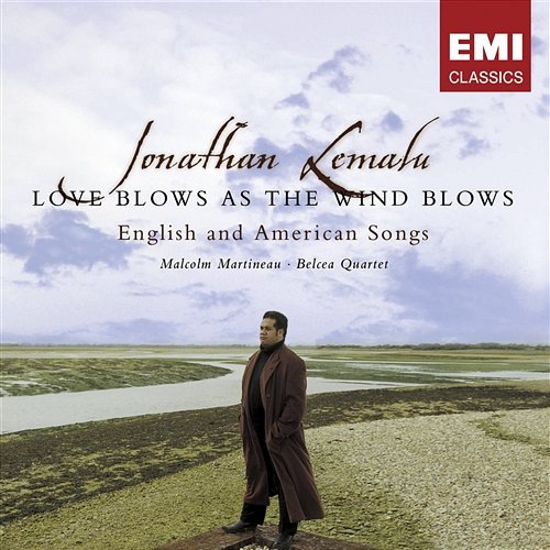 Love Blows as the Wind Blows Belcea Quartet, Jonathan Lemalu, Malcolm Martineau