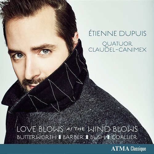 Love Blows as the Wind Blows Étienne Dupuis, Quatuor Claudel-Canimex