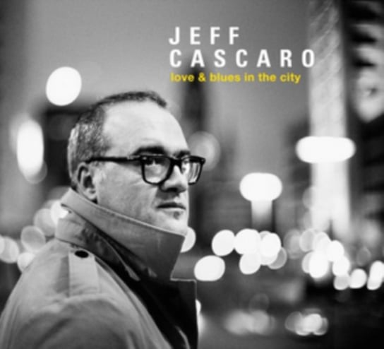 Love & Blues In The City Jeff Cascaro