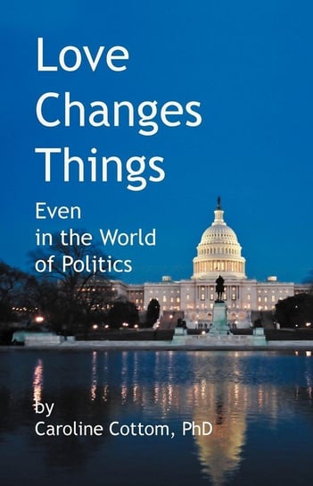Love Changes Things Cottom Phd Caroline