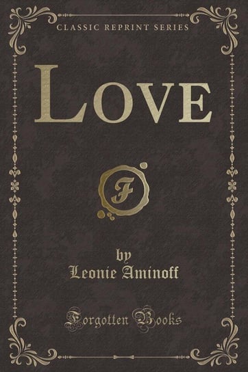 Love (Classic Reprint) Aminoff Leonie