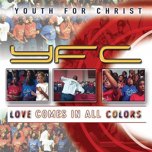 Love Comes In All Colors Youth For Christ