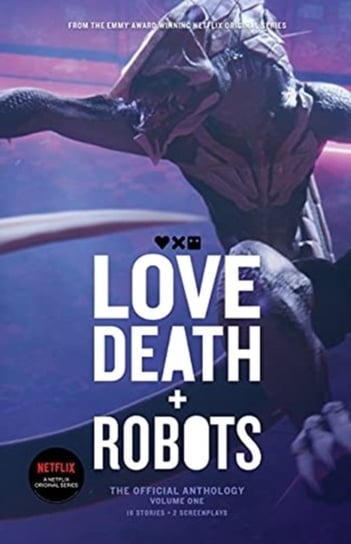 Love, Death and Robots. The Official Anthology (Volume 1) John Scalzi
