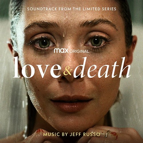 Love & Death (Soundtrack from the HBO® Max Original Limited Series) Jeff Russo