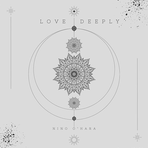 Love deeply Nino O’Hara