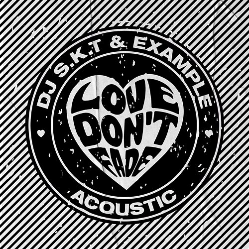 Love Don't Fade DJ S.K.T, Example
