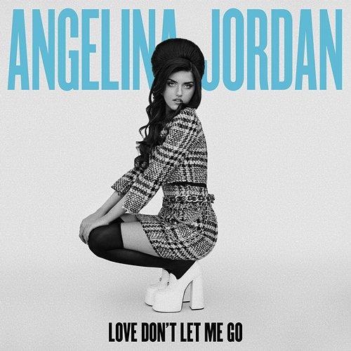 Love Don’t Let Me Go Angelina Jordan
