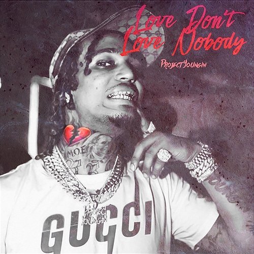 Love Don't Love Nobody Project Youngin