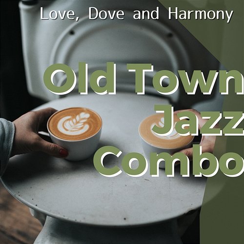 Love, Dove and Harmony Old Town Jazz Combo