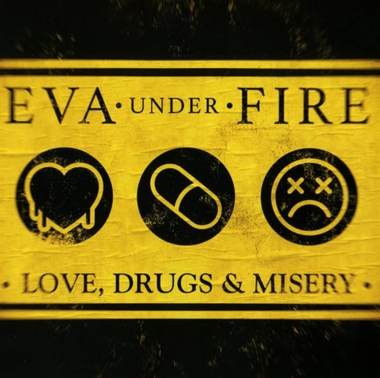 Love Drugs & Misery Eva Under Fire