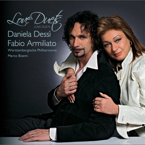 Love duets Fabio Armiliato, Daniela Dessì, Wurttembergische Philharmonie, Marco Boemi