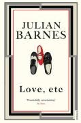 Love, Etc Julian Barnes