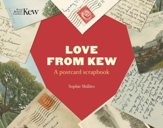 Love From Kew: A postcard scrapbook Sophie Shillito
