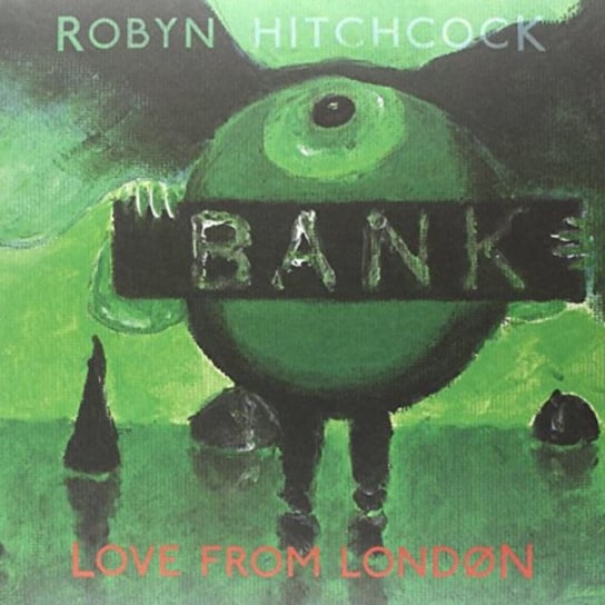Love from London Robyn Hitchcock