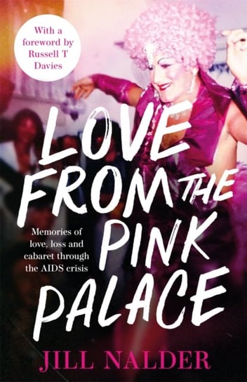 Love from the Pink Palace: Memories of Love, Loss and Cabaret through the AIDS Crisis, for fans of IT'S A SIN Jill Nalder