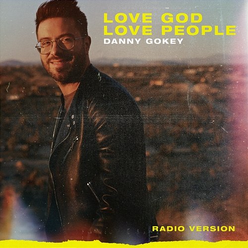 Love God Love People Danny Gokey