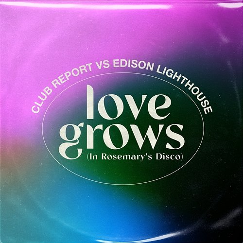 Love Grows (In Rosemary's Disco) Club Report, Edison Lighthouse