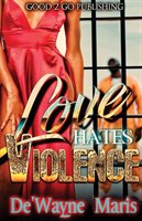 Love hates violence Maris De'wayne