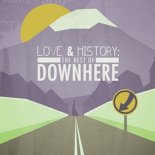 Love & History: The Best of Downhere Downhere