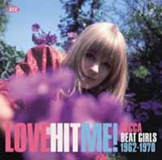 Love Hit Me! Decca Beat Girls 1962-1970 Various Artists