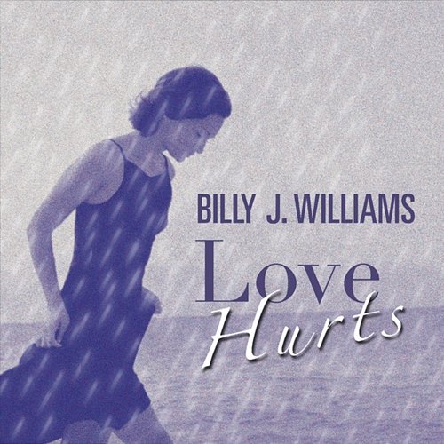 Love Hurts Billy J. Williams