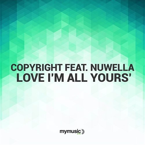 Love I’m All Yours’ Copyright feat. Nuwella