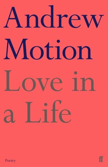 Love in a Life Sir Andrew Motion
