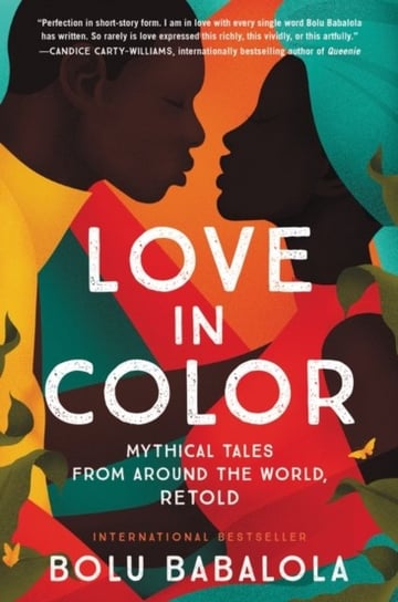 Love in Color: Mythical Tales from Around the World, Retold Bolu Babalola
