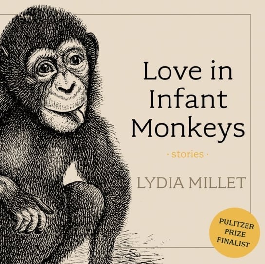 Love in Infant Monkeys Millet Lydia, Michael Brusasco, Huber Hillary, Pete Cross, Cady Zuckerman
