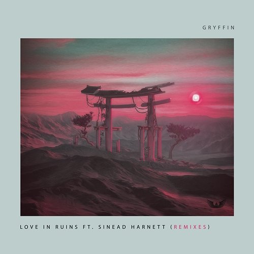 Love In Ruins Gryffin feat. Sinead Harnett