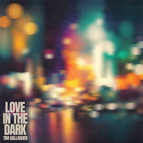 Love in the Dark Tim Gallagher
