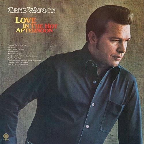 Love In The Hot Afternoon Gene Watson