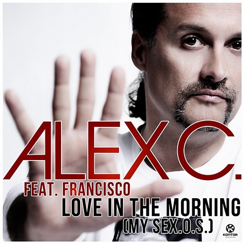 Love In The Morning (My Sex.O.S.) Alex C. feat. Francisco