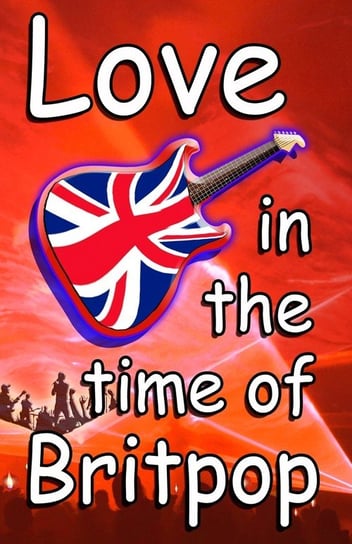 Love In The Time Of Britpop Woods Tim