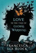 Love in the Time of Global Warming Block Francesca Lia