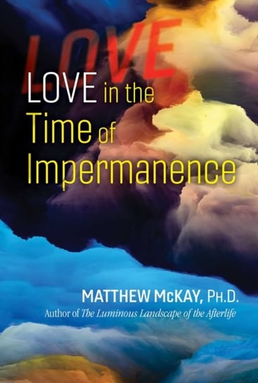 Love in the Time of Impermanence McKay Matthew