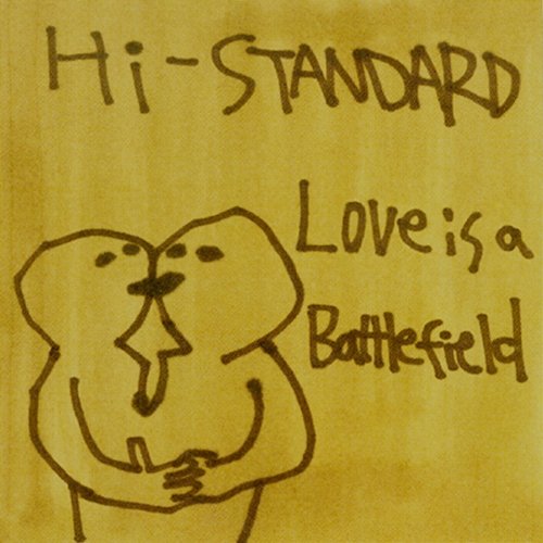 Love Is a Battlefield Hi-Standard