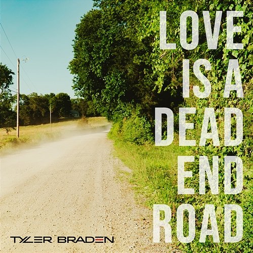 Love Is a Dead End Road Tyler Braden