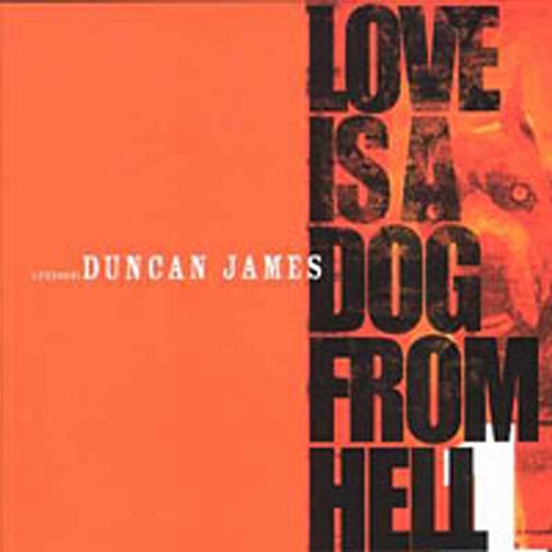 Love Is a Dog From Hell Duncan James