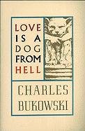 Love is a Dog from Hell Bukowski Charles