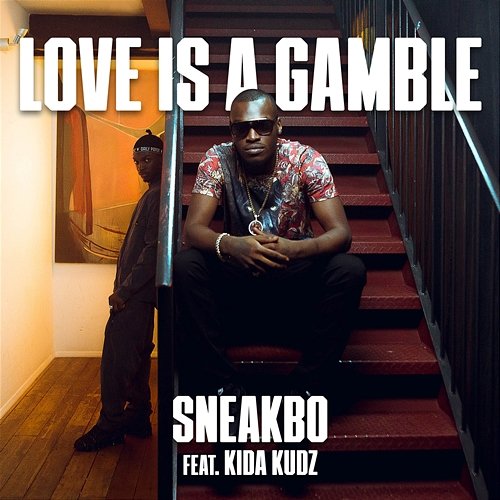Love Is A Gamble Sneakbo feat. Kida Kudz