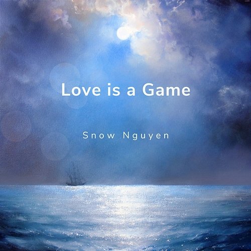 Love is a Game Snow Nguyen