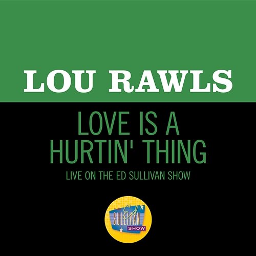 Love Is A Hurtin' Thing Lou Rawls